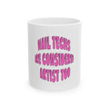 Nail Tech Mug – "Nail Techs Are Considered Artists Too" Ceramic Coffee Cup (11oz & 15oz)